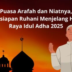 Puasa Arafah dan Niatnya, Persiapan Ruhani Menjelang Hari Raya Idul Adha 2025