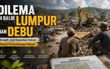 Dilema di Balik Lumpur dan Debu: Menagih Janji Kepastian Hukum Wilayah Pertambangan Rakyat